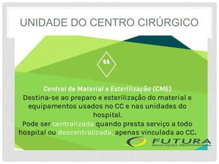 UNIDADE DO CENTRO CIRÚRGICO
 