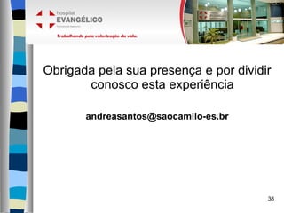 Obrigada pela sua presença e por dividir conosco esta experiência [email_address] 