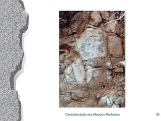 Caracterização dos Maciços Rochosos 38
 