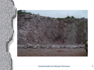 Caracterização dos Maciços Rochosos 5
 