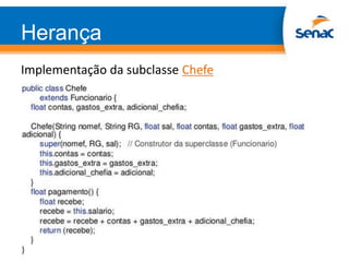 Herança
Implementação da subclasse Chefe
 