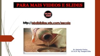 Ev.Antonio Vieira
I.E.A.D Pq. Tanguá Ctba
 