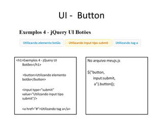 UI - Button



<h1>Exemplos 4 - jQuery UI            No arquivo meujs.js
   Botões</h1>

                                      $("button,
   <button>Utilizando elemento
   botão</button>                        input:submit,
                                          a").button();
   <input type="submit"
   value="Utilizando input tipo
   submit"/>

   <a href="#">Utilizando tag a</a>
 