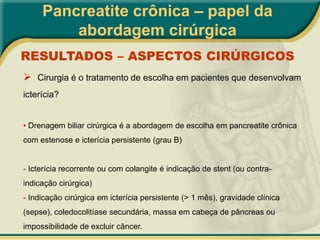 Doença malignaPancreatite crônica – papel da abordagem cirúrgicaLABORATÓRIO Estimulação com secretina
