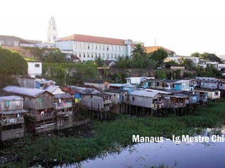 Manaus – Ig Mestre Chic
 