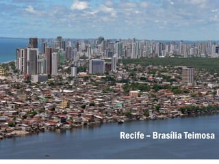 Recife – Brasília Teimosa
 