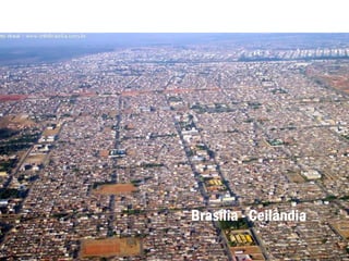Brasília - Ceilândia
 