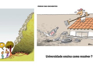 Universidade ensina como resolver ?
 