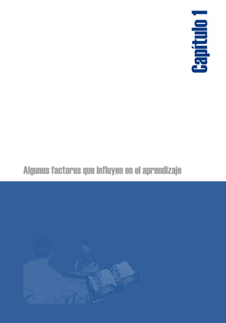 Algunos factores que influyen en el aprendizaje
Capítulo1
 