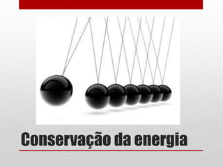 Conservação da energia
 