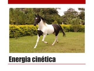 Energia cinética
 
