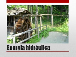 Energia hidráulica
 