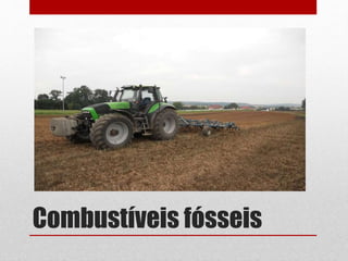 Combustíveis fósseis
 