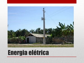Energia elétrica
 