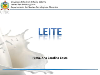 Profa. Ana Carolina Costa
Universidade Federal de Santa Catarina
Centro de Ciências Agrárias
Departamento de Ciência e Tecnologia de Alimentos
 