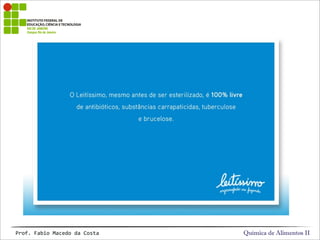 Química de Alimentos IIProf.&Fabio&Macedo&da&Costa
 