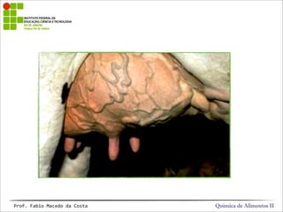 Química de Alimentos IIProf.&Fabio&Macedo&da&Costa
 