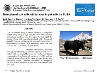 Adição de leite de origem bovina em
leite de outras origens
(cabra, ovelha, égua, búfala)
Química de Alimentos IIProf.&Fabio&Macedo&da&Costa
Yak = Bos grunniens - Bos mutus
 