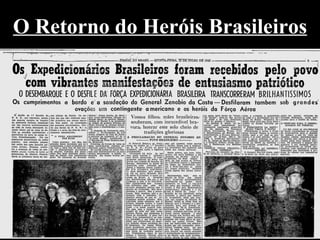 O Retorno do Heróis Brasileiros
 