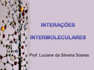 Prof. Luciane da Silveira Soares

 