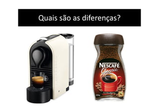 Quais são as diferenças? 
 