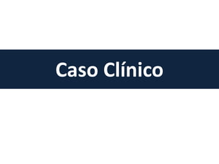 Caso Clínico