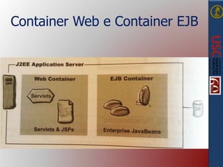 Container Web e Container EJB
 
