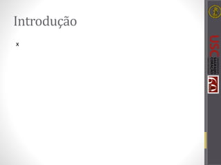 Introdução
x
 