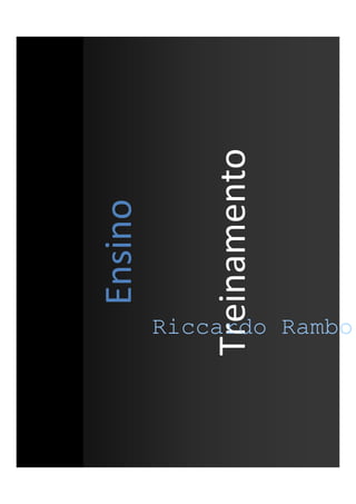 Riccardo Rambo
Ensino
Treinamento
Riccardo Rambo
 