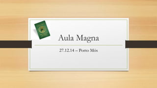 Aula Magna
27.12.14 – Porto Mós
 