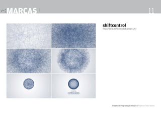 marcas |

11
shiftcontrol

http://www.shiftcontrol.dk/project/47

Projeto de Programação Visual 4 Professor Fabio Silveira

 