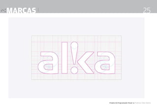 marcas |

25

Projeto de Programação Visual 4 Professor Fabio Silveira

 