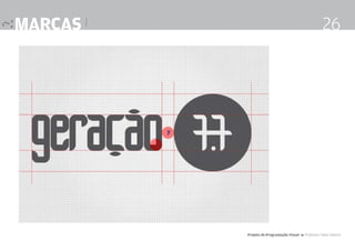 marcas |

26

Projeto de Programação Visual 4 Professor Fabio Silveira

 