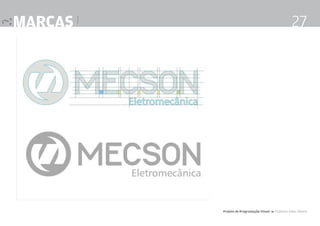 marcas |

27

Projeto de Programação Visual 4 Professor Fabio Silveira

 