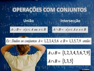 OPERAÇÕES COM CONJUNTOSUniãoIntersecção