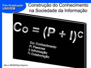 Construção do Conhecimento
na Sociedade da Informação
 