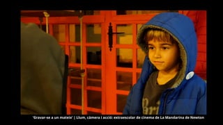 ‘Gravar-se a un mateix’ | Llum, càmera i acció: extraescolar de cinema de La Mandarina de Newton
 