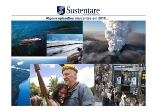 Alguns episódios marcantes em 2010...




© Professor Vitor Seravalli                         Meio Ambiente e Gestão Comprometida com as Futuras Gerações
 