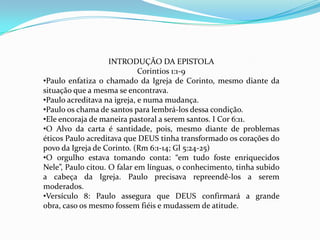      Os gregos estavam orgulhosos  de seus conhecimentos e de sua filosofia, mas ao mesmo tempo eram muito imorais. Claro que o conhecimento deve estar unido a santidade e unção. Essa é a mensagem central