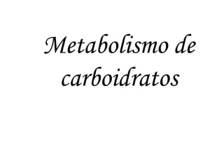 Metabolismo de carboidratos 