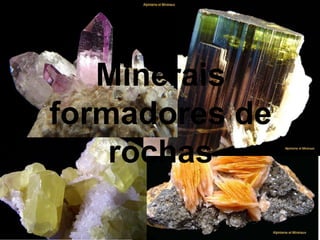Minerais
formadores de
rochas
 