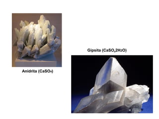 Anidrita (CaSO4)
Gipsita (CaSO42H2O)
 
