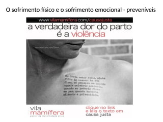 O sofrimento físico e o sofrimento emocional - preveníveis
 