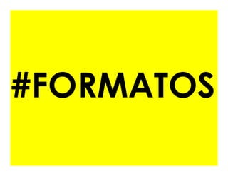#FORMATOS
 
