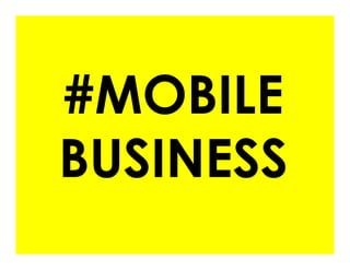 #MOBILE
BUSINESS
 