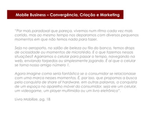 Mobile Business – Convergência, Criação e Marketing




                           Bluetooth
                   (Tecnologi...