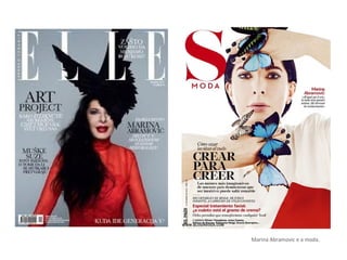 Marina Abramovic e a moda.
 