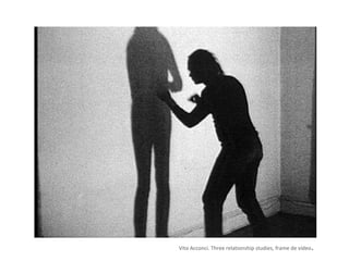 Vito Acconci. Three relationship studies, frame de vídeo.
 