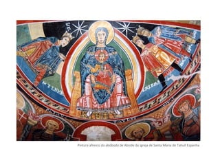 Pintura afresco da abóboda de Abside da igreja de Santa Maria de Tahull Espanha
 