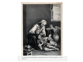 An old woman picking fleas a youngs boys hair. Murilo, litografia , 44.8 x
32,9 cm
 